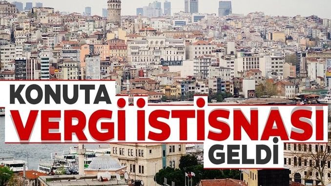 konuta vergi istisnasi geldi konuta vergi istisnasi geldi