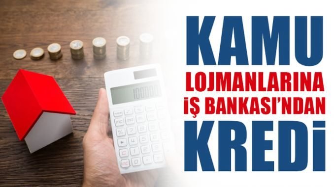 Kamu lojmanlarına İş Bankası’ndan ev kredisi Kamu lojmanlarına İş Bankası’ndan ev kredisi