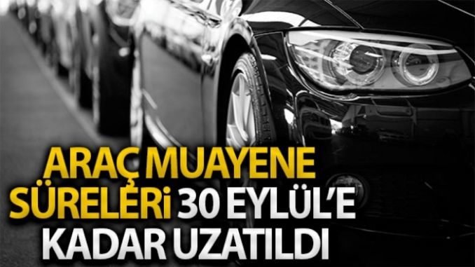 Arac Muayene Sureleri Eylule Kadar Uzatildi Arac Muayene Sureleri Eylule Kadar Uzatildi