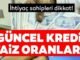 Halkbank Ziraat Bankasi ve Vakifbank ihtiyac tasit konut kredisi faiz oranlari
