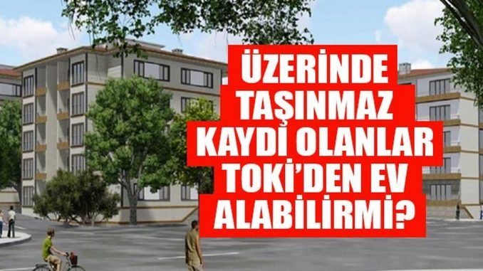 Gayrimenkulu olanlar tokiden ev Gayrimenkul olanlar tokiden ev