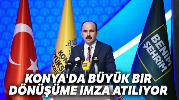 Konyada buyuk bir donusume imza atiliyor Konyada buyuk bir donusume imza atiliyor