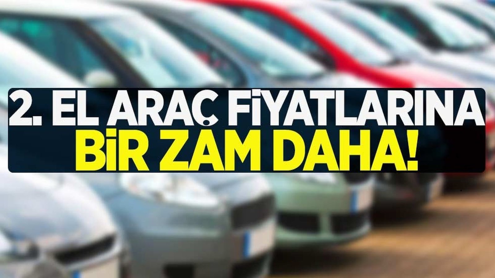 ikinci el araba fiyatlarina z am